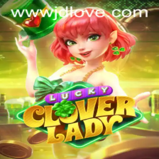 Exploring the Enchanting World of LuckyCloverLady: Unlock Your Fortune with JDLOVE